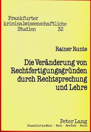 Die Veränderung von Rechtfertigungsgründen durch Rechtsprechung und Lehre von Runte,  Rainer
