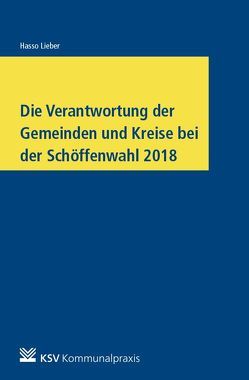 Die Verantwortung der Gemeinden und Kreise bei der Schöffenwahl 2018 von Lieber,  Hasso