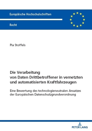 Die Verarbeitung von Daten Drittbetroffener in vernetzten und automatisierten Kraftfahrzeugen von Stoffels,  Pia