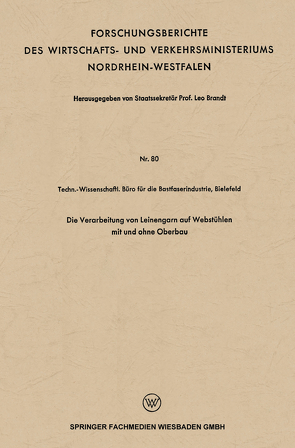 Die Verarbeitung von Leinengarn auf Webstühlen mit und ohne Oberbau von Brandt,  Leo