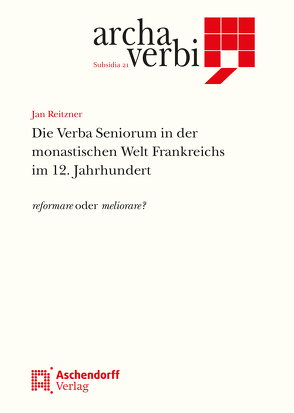 Die Verba Seniorum in der monastischen Welt Frankreichs im 12. Jahrhundert von Reitzner,  Jan