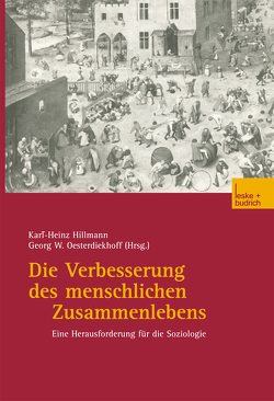 Die Verbesserung des menschlichen Zusammenlebens von Hillmann,  Karl-Heinz, Oesterdiekhoff,  Georg W.