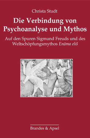 Die Verbindung von Psychoanalyse und Mythos von Studt,  Christa