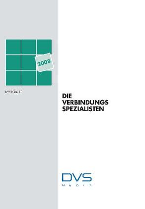 Die Verbindungsspezialisten 2008 Vorträge und Posterbeiträge der Veranstaltung in Dresden vom 17.-19. September 2008 von DVS e. V,  DVS e