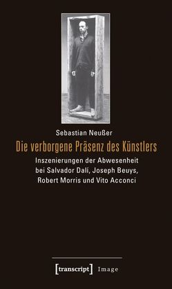 Die verborgene Präsenz des Künstlers von Neußer,  Sebastian