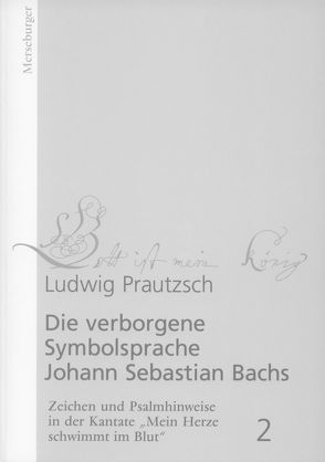 Die verborgene Symbolsprache Johann Sebastian Bachs. Zeichen und… / Die verborgene Symbolsprache Johann Sebastian Bachs (Band 2) von Prautzsch,  Ludwig
