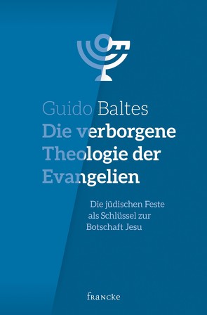 Die verborgene Theologie der Evangelien von Baltes,  Guido