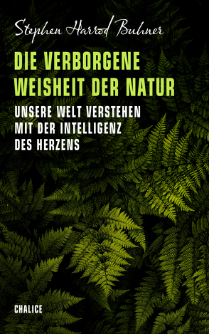 Die verborgene Weisheit der Natur von Buhner,  Stephen Harrod, Cathomas,  Robert, Jacobsen,  Helga