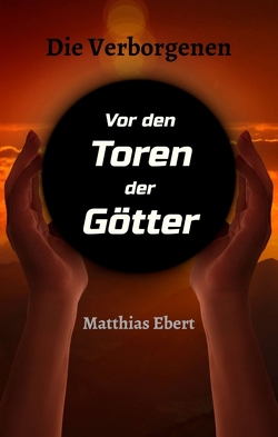 Die Verborgenen – Vor den Toren der Götter von Ebert,  Matthias