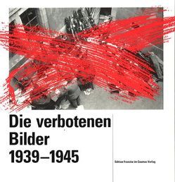 Die verbotenen Bilder 1939-1945 von Barth,  Karl, Luks,  Georges, Monnier,  André
