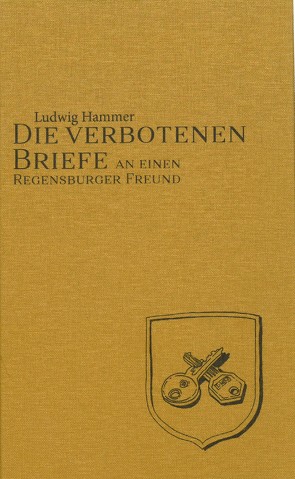 Die verbotenen Briefe an einen Regensburger Freund von Fuhrer,  Christoph N., Hammer,  Ludwig, Hammer,  Raphael, Rovira,  Pilar
