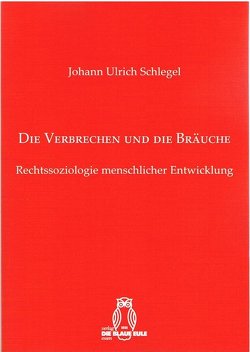 Die Verbrechen und die Bräuche von Schlegel,  Johann Ulrich