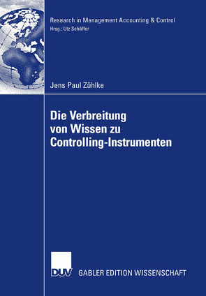 Die Verbreitung von Wissen zu Controlling-Instrumenten von Schäffer,  Prof. Dr. Utz, Zühlke,  Jens Paul