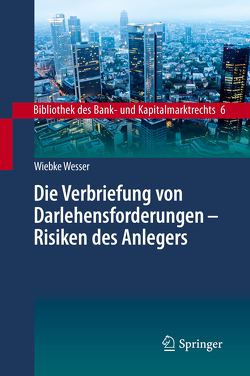 Die Verbriefung von Darlehensforderungen – Risiken des Anlegers von Wesser,  Wiebke