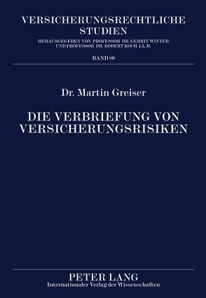 Die Verbriefung von Versicherungsrisiken von Greiser,  Martin