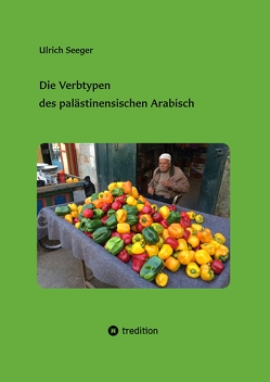 Die Verbtypen des palästinensischen Arabisch von Seeger,  Ulrich