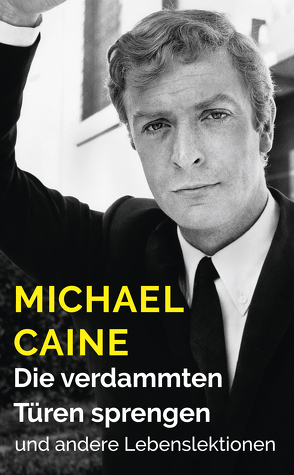 Die verdammten Türen sprengen von Caine,  Michael, Haefs,  Gisbert, Haefs,  Julian