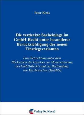 Die verdeckte Sacheinlage im GmbH-Recht unter besonderer Berücksichtigung der neuen Einstiegsvarianten von Klöss,  Peter