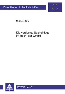 Die verdeckte Sacheinlage im Recht der GmbH von Zick,  Matthias