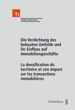 Die Verdichtung des bebauten Umfelds und ihr Einfluss auf Immobiliengeschäfte – La densification du territoire et son impact sur les transactions immobilières von Morger,  Jürg