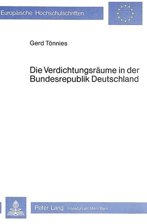 Die Verdichtungsräume in der Bundesrepublik Deutschland von Toennies,  Gerd