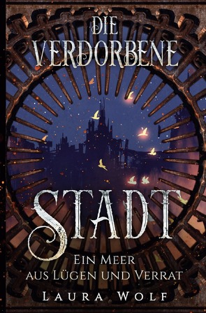 Die verdorbene Stadt von Wolf,  Laura