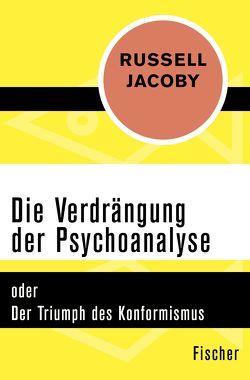 Die Verdrängung der Psychoanalyse von Jacoby,  Russell, Laermann,  Klaus