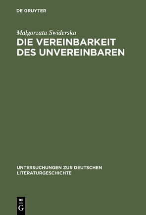 Die Vereinbarkeit des Unvereinbaren von Swiderska,  Malgorzata