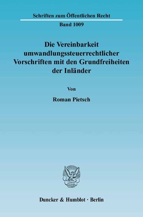 Die Vereinbarkeit umwandlungssteuerrechtlicher Vorschriften mit den Grundfreiheiten der Inländer. von Pietsch,  Roman