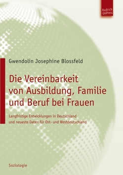 Die Vereinbarkeit von Ausbildung, Familie und Beruf bei Frauen von Blossfeld,  Gwendolin Josephine
