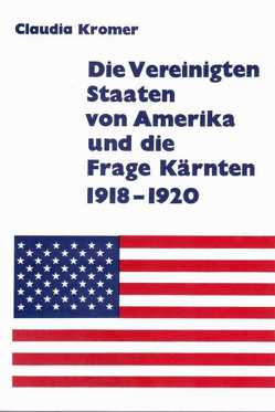 Die Vereinigten Staaten von Amerika und die Frage Kärnten 1918-1920 von Kromer,  Claudia
