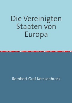 Die Vereinigten Staaten von Europa von Graf Kerssenbrock,  Rembert