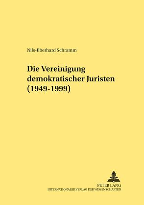 Die Vereinigung demokratischer Juristen (1949-1999) von Schramm,  Nils