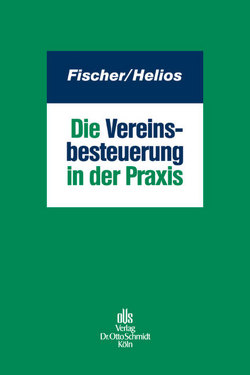 Die Vereinsbesteuerung in der Praxis von Fischer,  Daniel J., Freitag,  Barbara, Helios,  Marcus