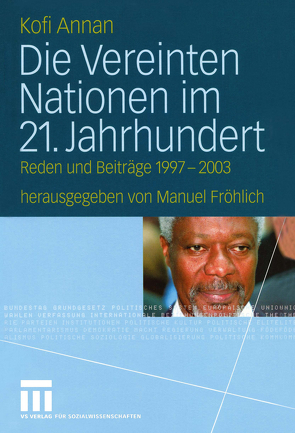 Die Vereinten Nationen im 21. Jahrhundert von Annan,  Kofi, Fröhlich,  Manuel