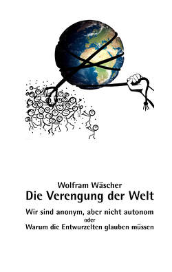 Die Verengung der Welt von Wäscher,  Wolfram Berthold