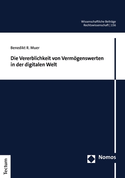 Die Vererblichkeit von Vermögenswerten in der digitalen Welt von Muer,  Benedikt R.