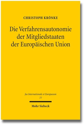 Die Verfahrensautonomie der Mitgliedstaaten der Europäischen Union von Krönke,  Christoph