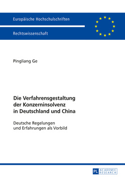 Die Verfahrensgestaltung der Konzerninsolvenz in Deutschland und China von Ge,  Pingliang