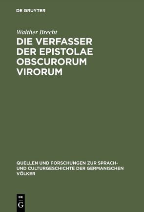 Die Verfasser der Epistolae obscurorum virorum von Brecht,  Walther