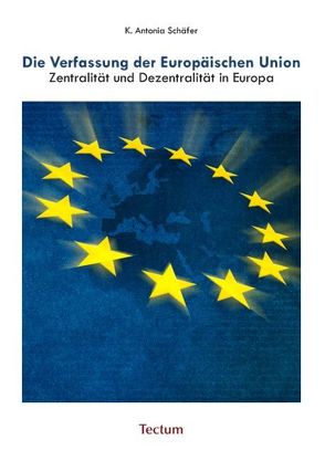 Die Verfassung der Europäischen Union von Schäfer,  K. Antonia