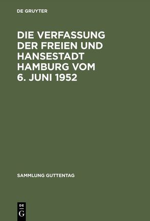 Die Verfassung der Freien und Hansestadt Hamburg vom 6. Juni 1952 von Drexelius,  Wilhelm, Weber,  Renatus