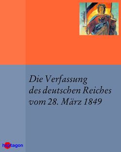 Die Verfassung des deutschen Reiches vom 28. März 1849 von Regneri,  Günter