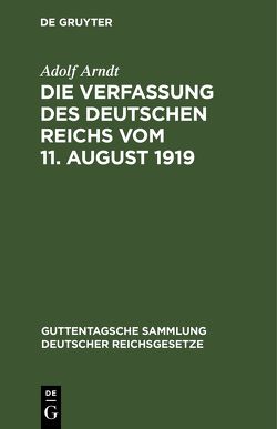 Die Verfassung des Deutschen Reichs vom 11. August 1919 von Arndt,  Adolf