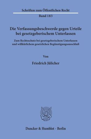 Die Verfassungsbeschwerde gegen Urteile bei gesetzgeberischem Unterlassen. von Jülicher,  Friedrich