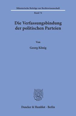 Die Verfassungsbindung der politischen Parteien. von König,  Georg