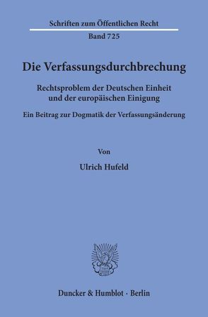 Die Verfassungsdurchbrechung. von Hufeld,  Ulrich