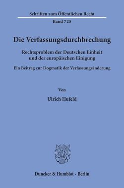 Die Verfassungsdurchbrechung. von Hufeld,  Ulrich