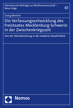 Die Verfassungsentwicklung des Freistaates Mecklenburg-Schwerin in der Zwischenkriegszeit von Mertens,  Georg