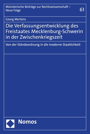 Die Verfassungsentwicklung des Freistaates Mecklenburg-Schwerin in der Zwischenkriegszeit von Mertens,  Georg
